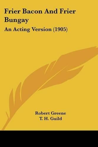 Frier Bacon and Frier Bungay: An Acting Version (1905)