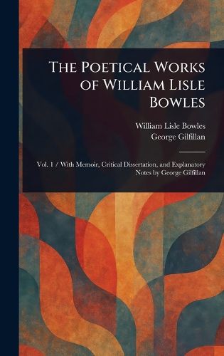 Cover image for The Poetical Works of William Lisle Bowles
