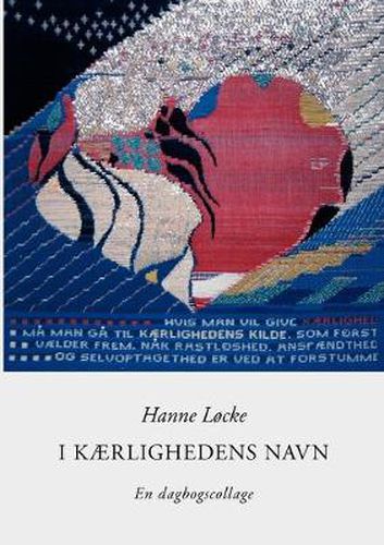 Cover image for I kaerlighedens navn: En dagbogscollage