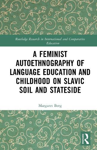 Cover image for A Feminist Autoethnography of Language Education and Childhood on Slavic Soil and Stateside
