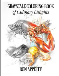 Cover image for Bon App?tit! Grayscale Coloring Book of Culinary Delights