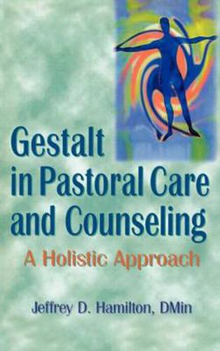 Cover image for Gestalt in Pastoral Care and Counseling: A Holistic Approach