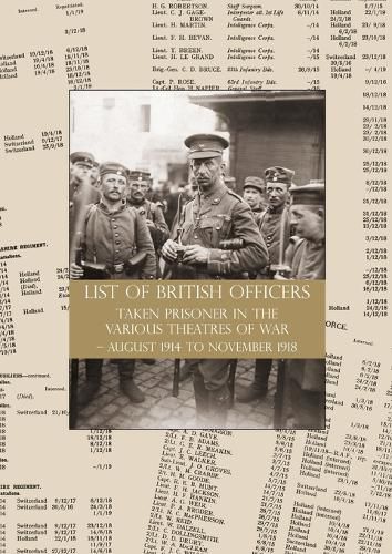 LIST of BRITISH OFFICERS TAKEN PRISONER in the VARIOUS THEATRES of WAR