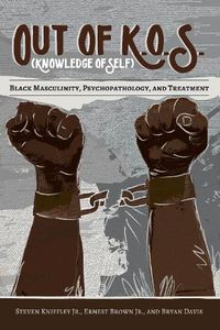 Cover image for Out of K.O.S. (Knowledge of Self): Black Masculinity, Psychopathology, and Treatment