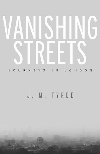 Vanishing Streets: Journeys in London