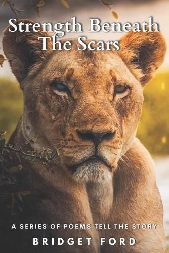 Cover image for Strength Beneath the Scars: A Series of Poems Tell the Story