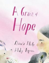 Cover image for A Grain of Hope: A picture book about refugees