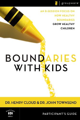 Cover image for Boundaries with Kids Participant's Guide: When to Say Yes, How to Say No