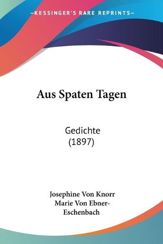 Cover image for Aus Spaten Tagen: Gedichte (1897)