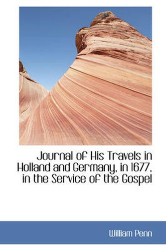 Cover image for Journal of His Travels in Holland and Germany, in 1677, in the Service of the Gospel