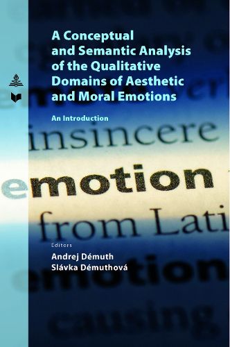 Cover image for A Conceptual and Semantic Analysis of the Qualitative Domains of Aesthetic and Moral Emotions