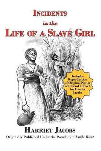 Incidents in the Life of a Slave Girl (with reproduction of original notice of reward offered for Harriet Jacobs)