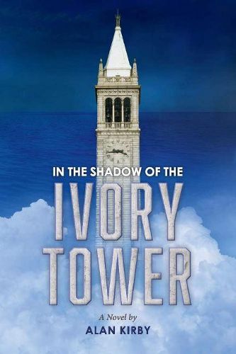 Cover image for In the Shadow of the Ivory Tower: A Novel By Alan Kirby