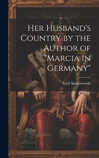 Cover image for Her Husband's Country by the Author of "marcia in Germany"