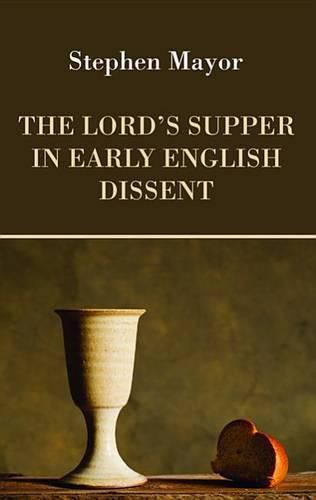 Cover image for The Lord's Supper in Early English Dissent