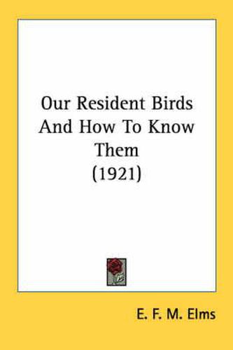 Cover image for Our Resident Birds and How to Know Them (1921)