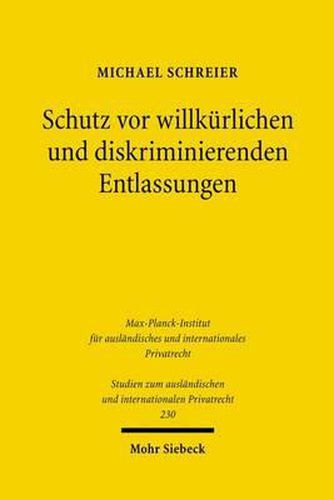 Cover image for Schutz vor willkurlichen und diskriminierenden Entlassungen: Eine rechtsvergleichende Untersuchung zum Recht von Deutschland und British Columbia