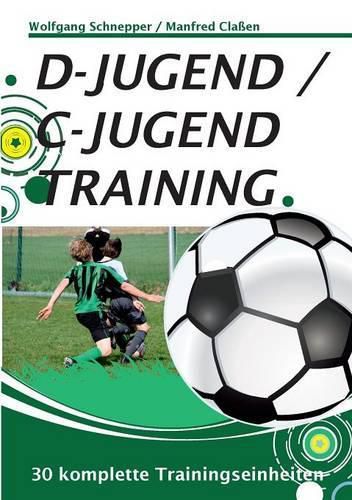 Cover image for D-Jugend / C-Jugendtraining: 30 komplette Trainingseinheiten
