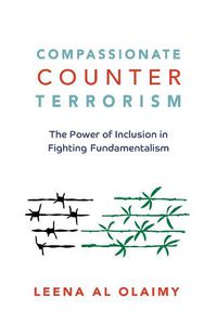 Cover image for Compassionate Counterterrorism: The Power of Inclusion In Fighting Fundamentalism