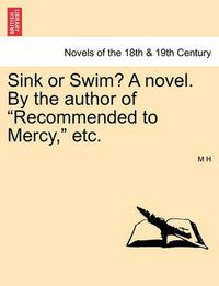 Cover image for Sink or Swim? a Novel. by the Author of Recommended to Mercy, Etc. Vol. III