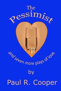 Cover image for The Pessimist and Seven More Plays of Love