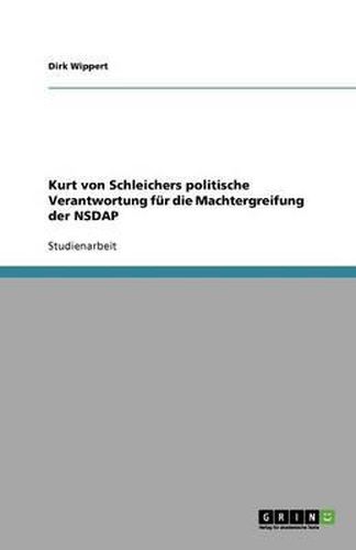 Cover image for Kurt von Schleichers politische Verantwortung fur die Machtergreifung der NSDAP