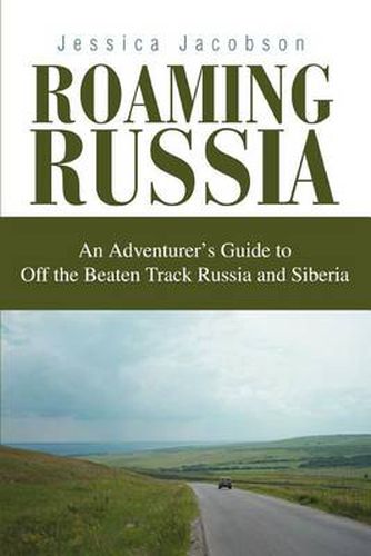 Cover image for Roaming Russia: An Adventurer's Guide to Off the Beaten Track Russia and Siberia