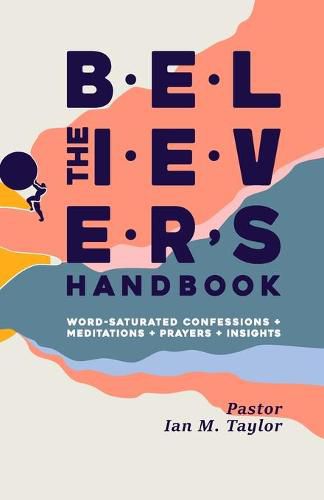 Cover image for The Believer's Handbook: Word Confessions, Meditations, Prayers, and Insights