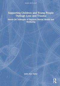 Cover image for Supporting Children and Young People Through Loss and Trauma