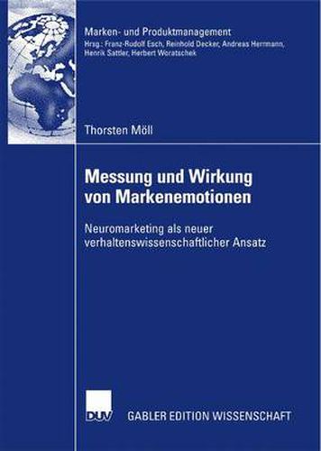 Cover image for Messung Und Wirkung Von Markenemotionen: Neuromarketing ALS Neuer Verhaltenswissenschaftlicher Ansatz