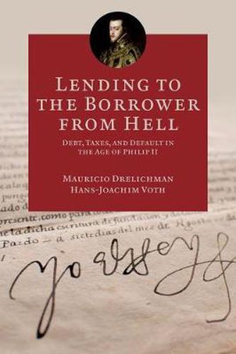 Cover image for Lending to the Borrower from Hell: Debt, Taxes, and Default in the Age of Philip II