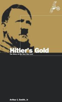 Cover image for Hitler's Gold: The Story of the Nazi War Loot