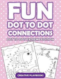 Cover image for Fun Dot to Dot Connections - Dot to Dot Extreme Edition