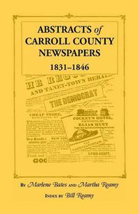 Cover image for Abstracts of Carroll County Newspapers, 1831-1846