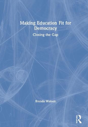 Cover image for Making Education Fit for Democracy: Closing the Gap