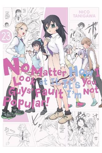 Cover image for No Matter How I Look at It, It's You Guys' Fault I'm Not Popular!, Vol. 23