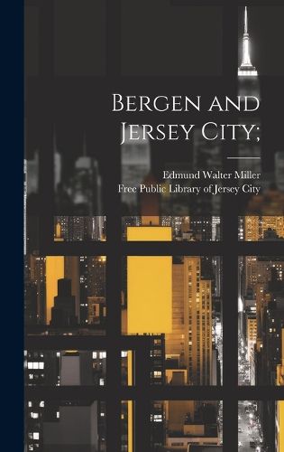 Cover image for Bergen and Jersey City;