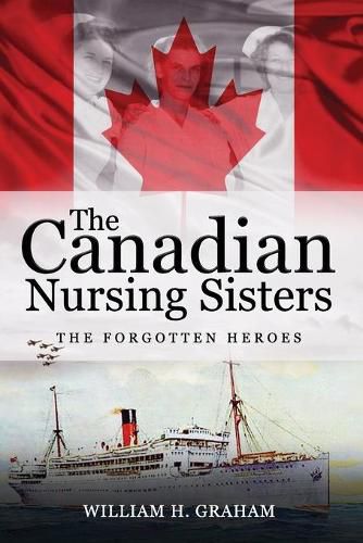 Cover image for Canadian Nursing Sisters - The Forgotten Heroes