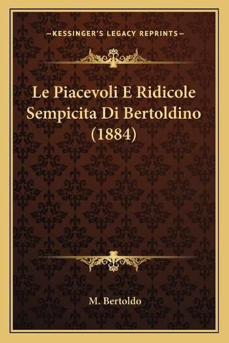 Cover image for Le Piacevoli E Ridicole Sempicita Di Bertoldino (1884)