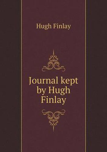 Cover image for Journal kept by Hugh Finlay