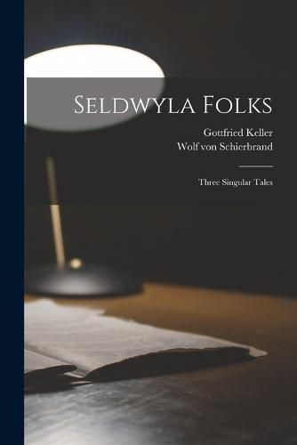 Cover image for Seldwyla Folks; Three Singular Tales