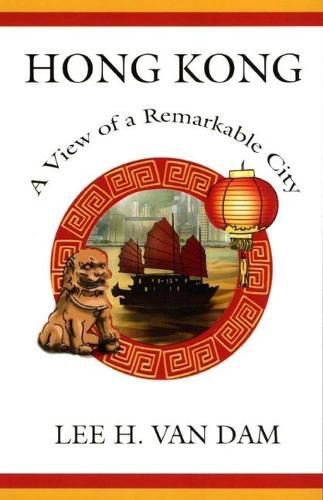 Cover image for Hong Kong: A View of a Remarkable City