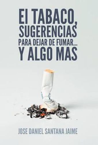 Cover image for El Tabaco, Sugerencias Para Dejar de Fumar... y Algo Mas