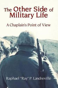 Cover image for THE OTHER SIDE OF MILITARY LIFE - A Chaplain's Point of View