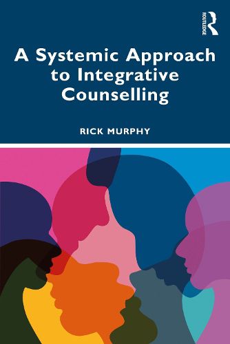 Cover image for A Systemic Approach to Integrative Counselling