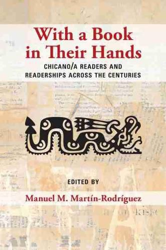 Cover image for With a Book in Their Hands: Chicano/a Readers and Readerships across the Centuries