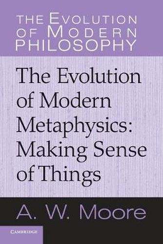 Cover image for The Evolution of Modern Metaphysics: Making Sense of Things