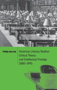 Cover image for American Literary Realism, Critical Theory, and Intellectual Prestige, 1880-1995