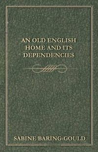 Cover image for An Old English Home and Its Dependencies