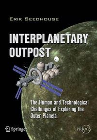 Cover image for Interplanetary Outpost: The Human and Technological Challenges of Exploring the Outer Planets
